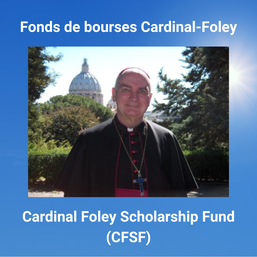 Nouvel appel à candidatures du Fonds Cardinal Foley pour 2026/2027 • New call for applications to the Cardinal Foley Scholarship Fund for 2026/2027