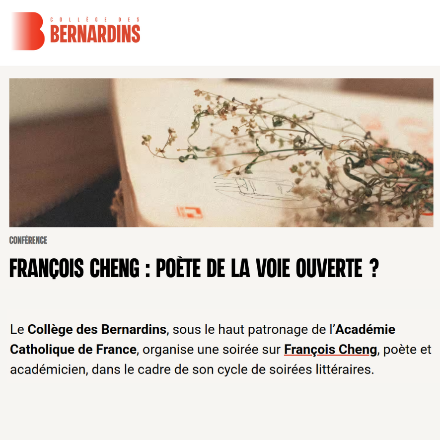 Le Collège des Bernardins, sous le haut patronage de l’Académie Catholique de France, organise une soirée sur François Cheng, poète et académicien, dans le cadre de son cycle de soirées littéraires.